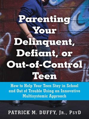 cover image of Parenting Your Delinquent, Defiant, or Out-of-Control Teen